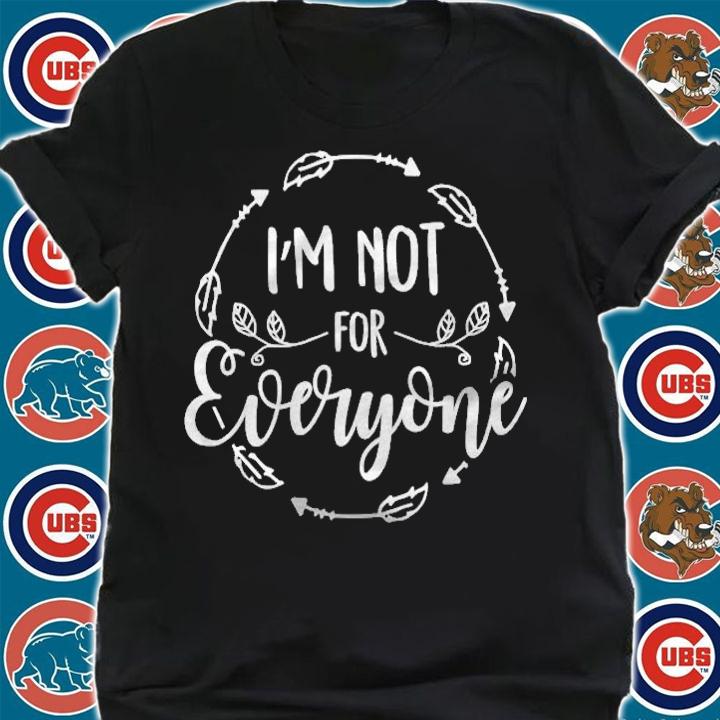 Im Not For Everyone Funny Sarcasm Humor T-shirt