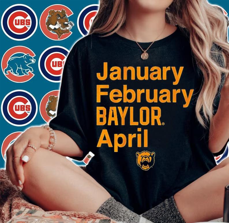 January February Baylor April Baylor Basketball T-Shirt woman shirt
