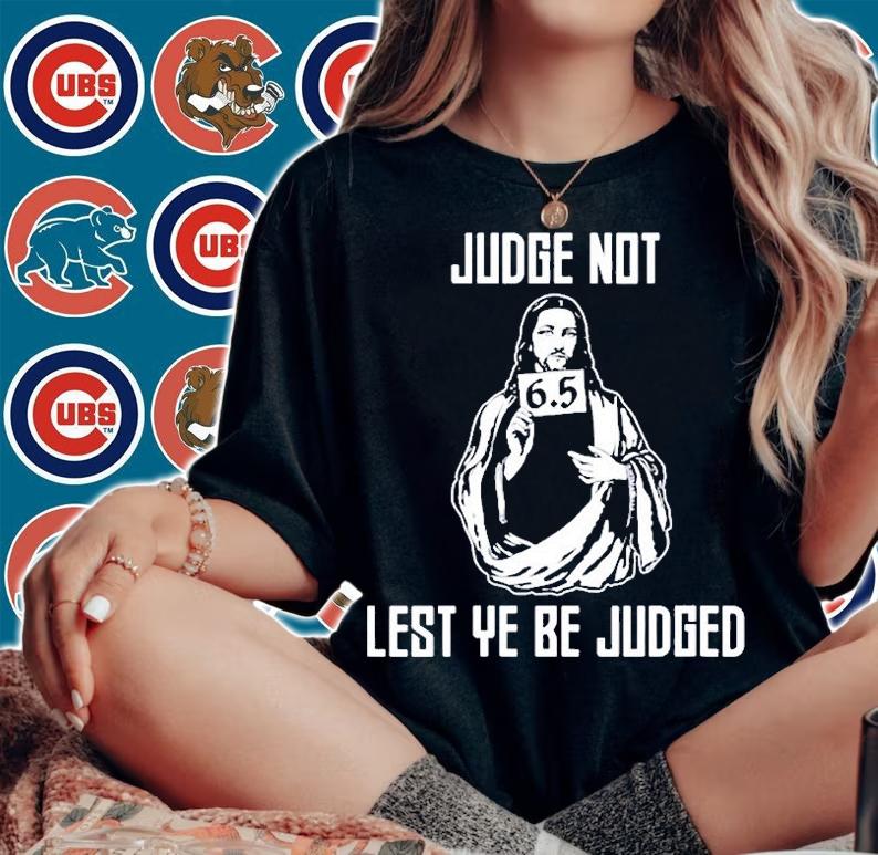 Judge Not Lest Ye Be Judged T-Shirt woman shirt