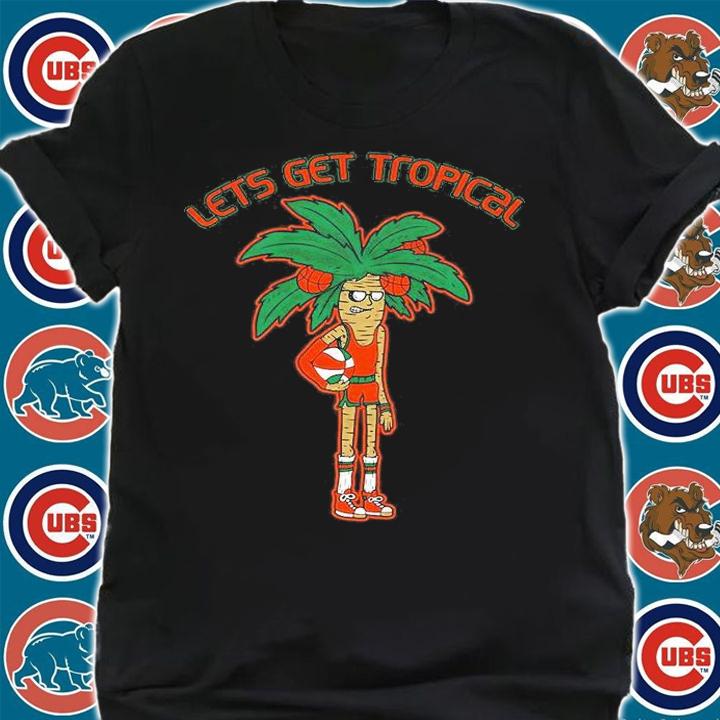 Lets Get Tropical T-Shirt shirt
