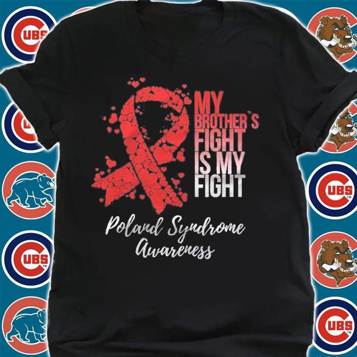 My Brothers Fight Is My Fight Poland Syndrome Awareness shirt shirt