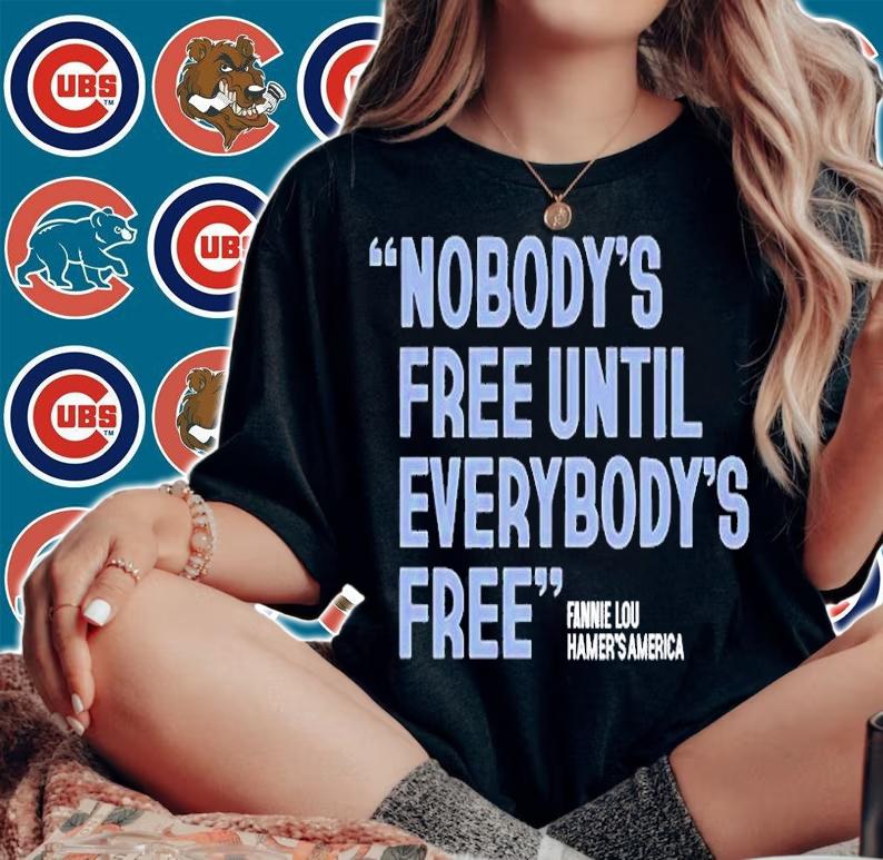 Nobody's Free Until Everybody's Free Fannie Lou Hamer T-Shirt