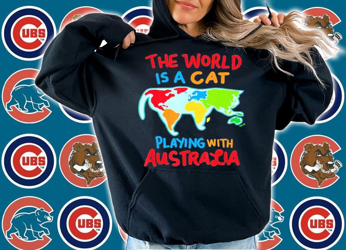 The World Is A Cat Playing With Australia shirt