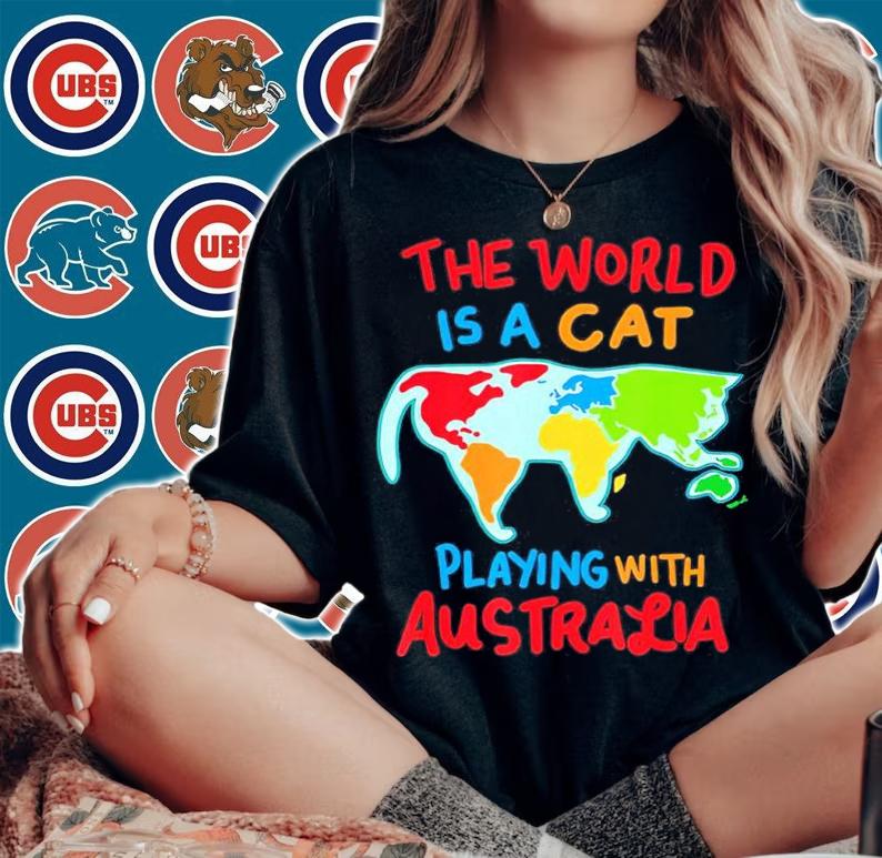 The World Is A Cat Playing With Australia shirt