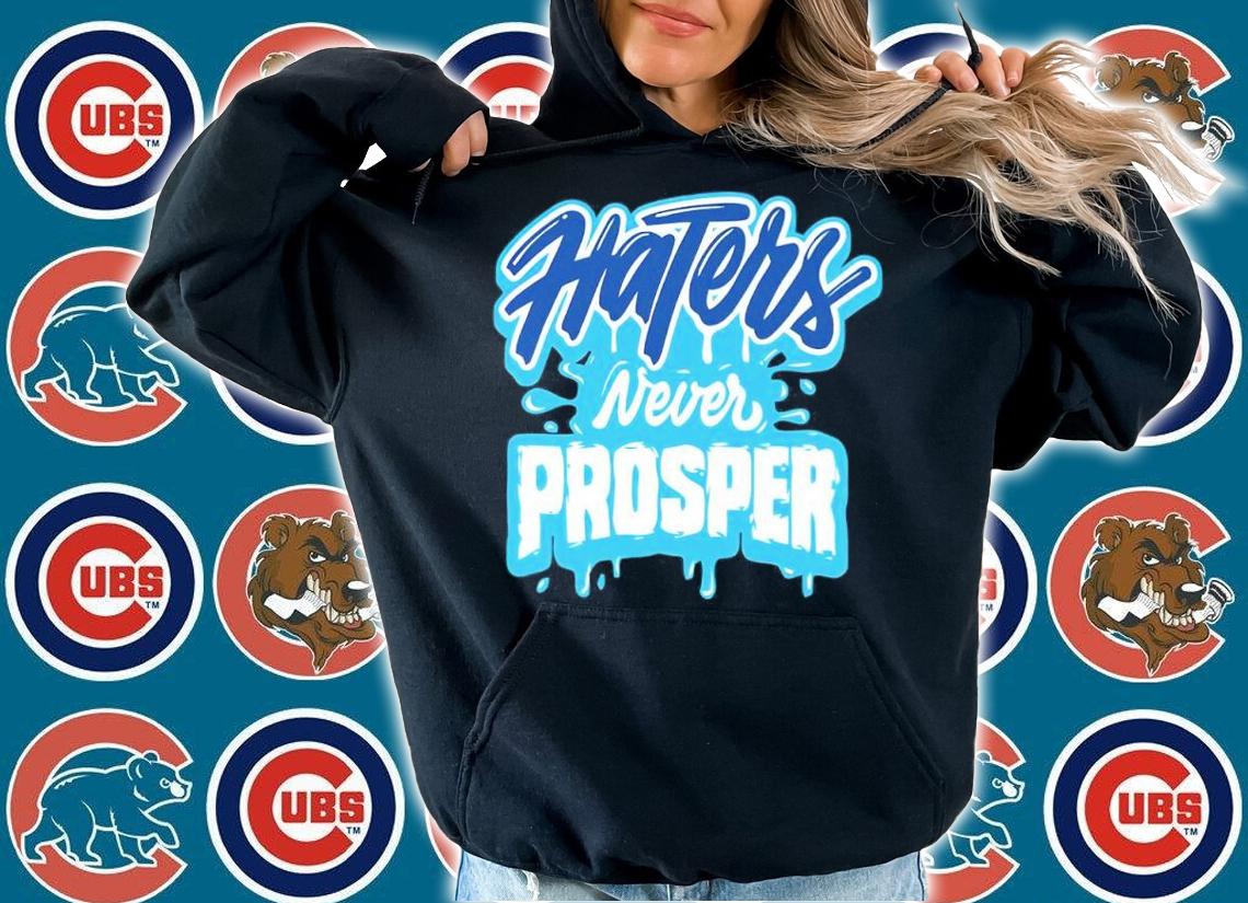 Haters Never Prosper shirt hoodie