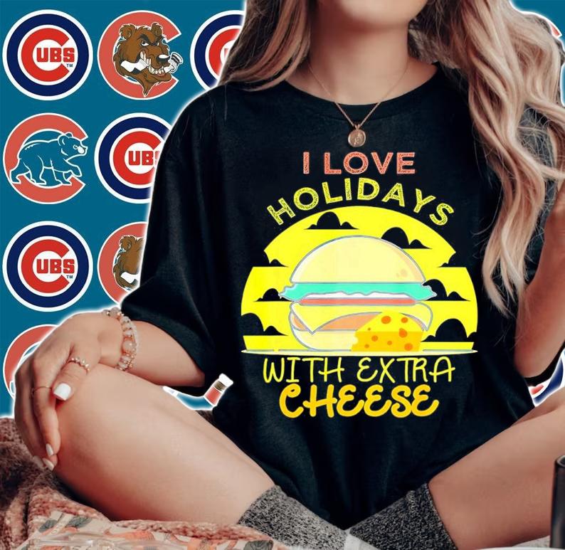 I Love Holidays With Extra Cheese Shirt