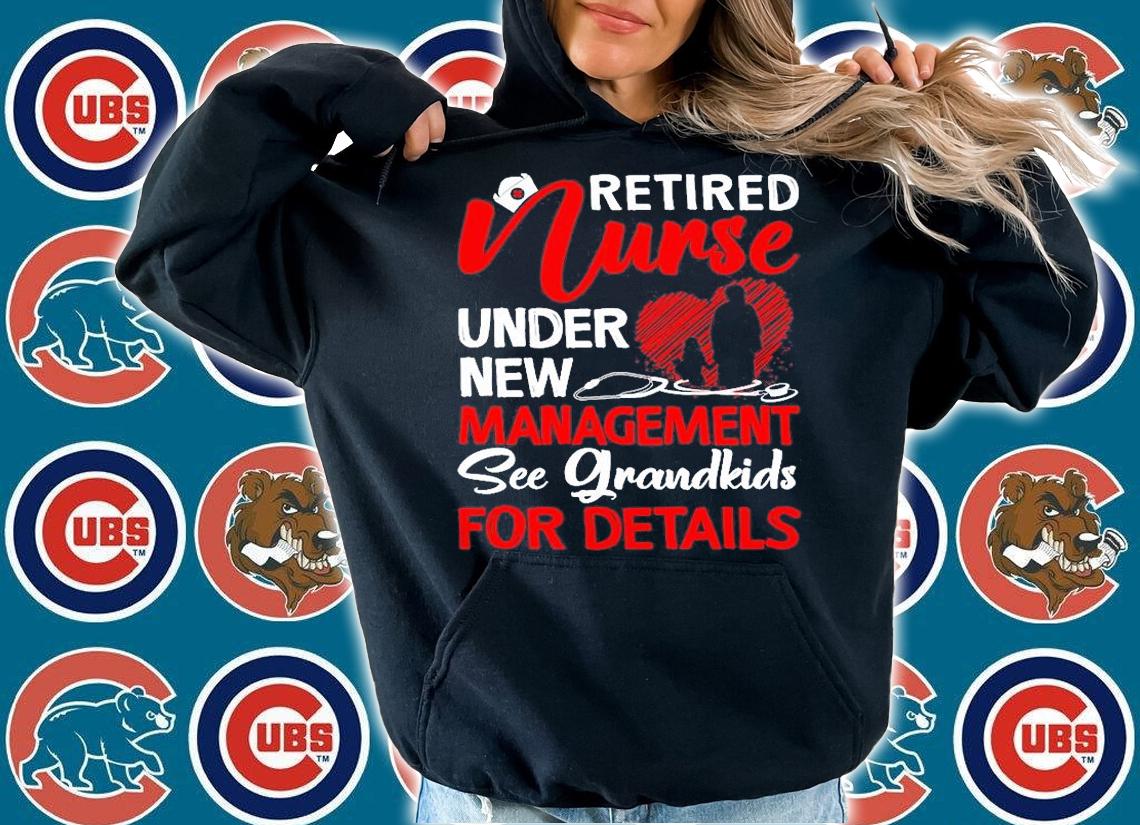 Retired Nurse Under New Management See Grandkids Details T-Shirt