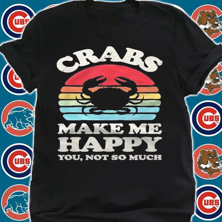 Crabs Make Me Happy Funny Crab Retro Vintage Gifts Shirt shirt