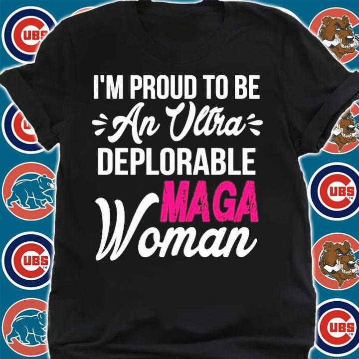 I'm Proud To Be An Ltra Deplorable Maga Woman Shirt shirt