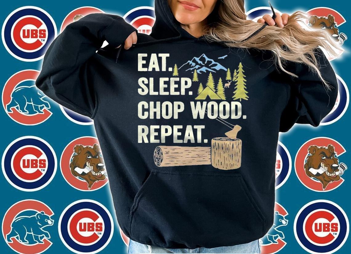 Lumberjack Eat Sleep Chop Wood Repeat For Logging Shirt hoodie