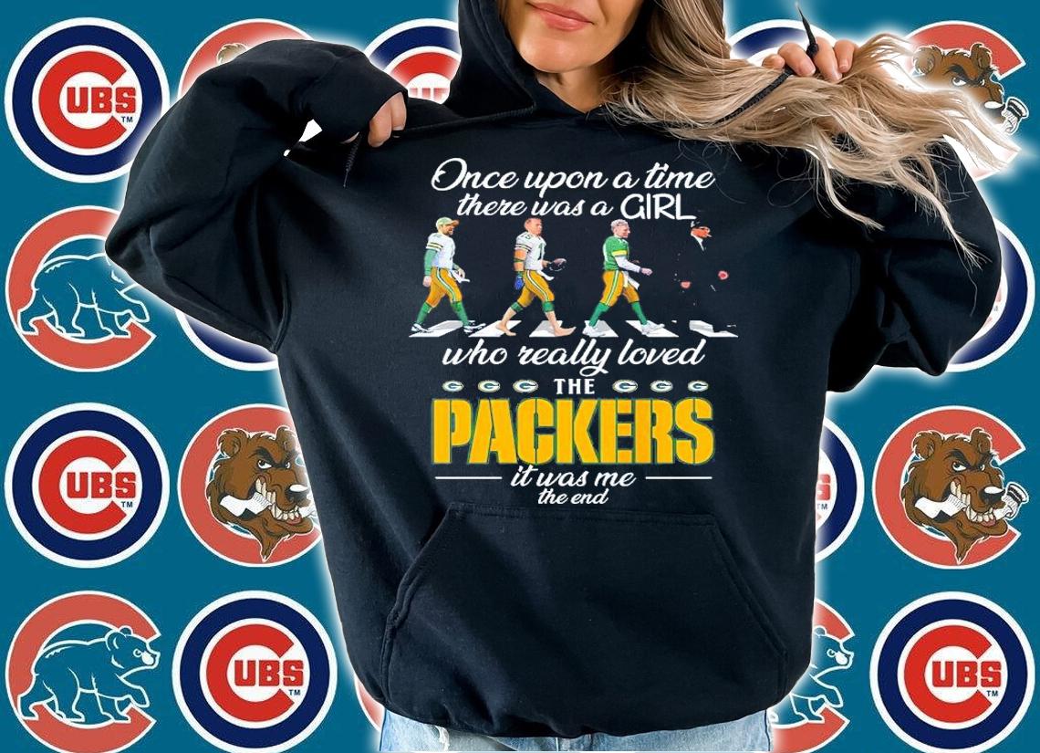 Once Upon A Time There Was A Girl Who Really Loved The Packers It Was Me The End Shirt hoodie