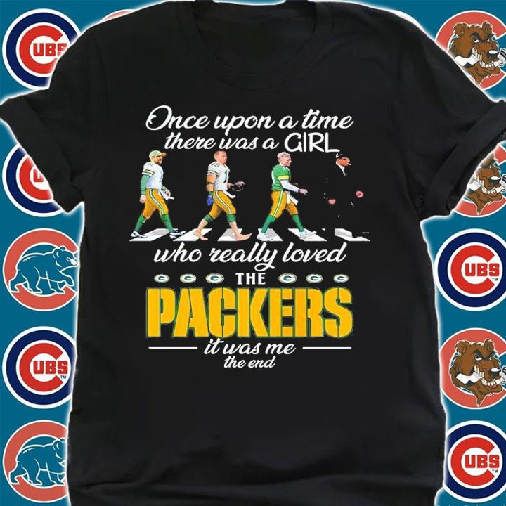 Once Upon A Time There Was A Girl Who Really Loved The Packers It Was Me The End Shirt shirt