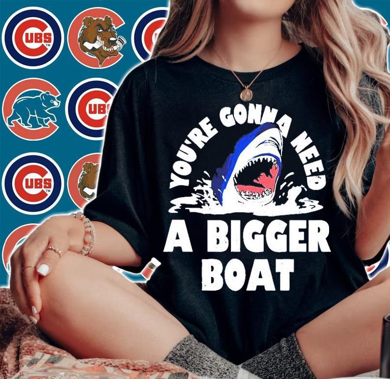 You're Gonna Need A Bigger Boat T-Shirt