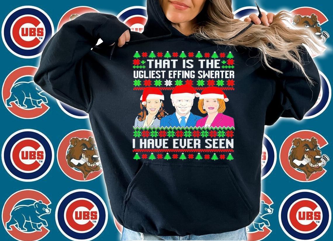 Christmas Harris Biden And Nancy Pelosi That Is The Ugliest Effing Sweater I Have Ever Seen Let's Go Brandon Shirt hoodie