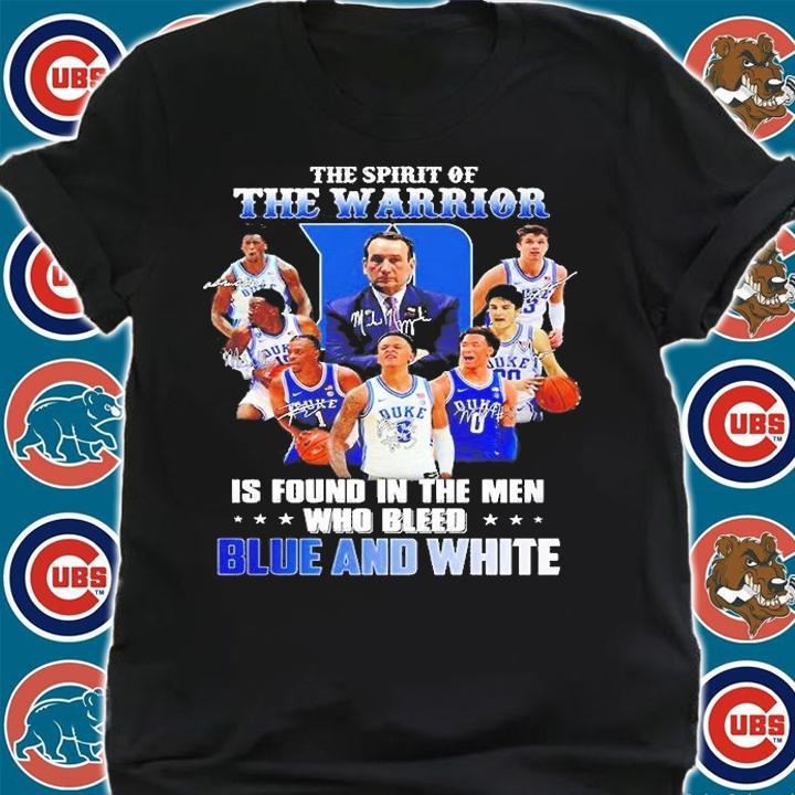 Duke Blue Devils The Spirit Of The Warrior Is Found In The Men Who Bleed Blue And White Signature T-Shirt