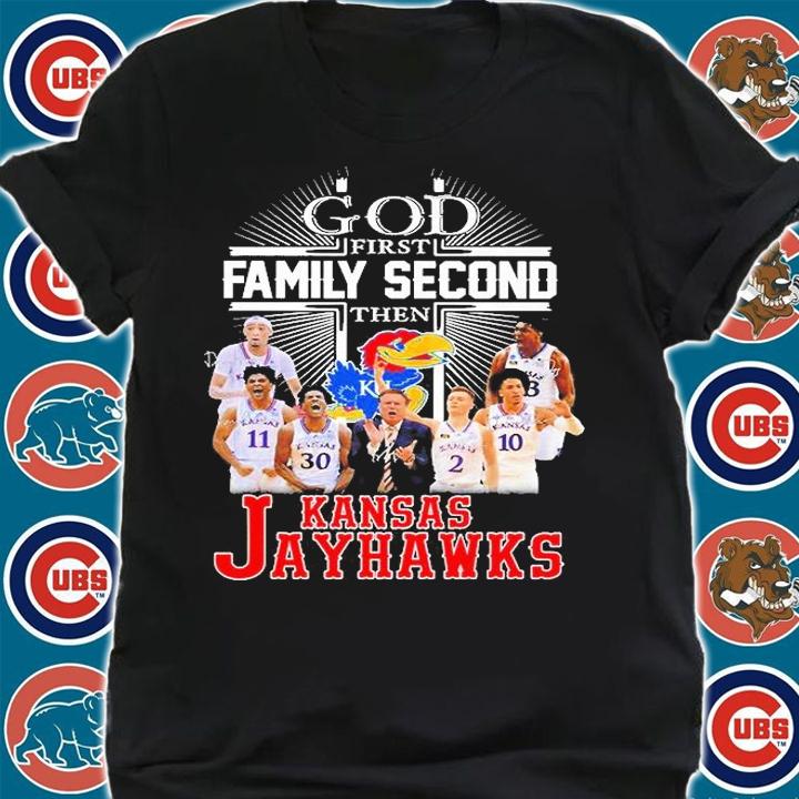 God First Family Second Then Kansas Jayhawks T-Shirt