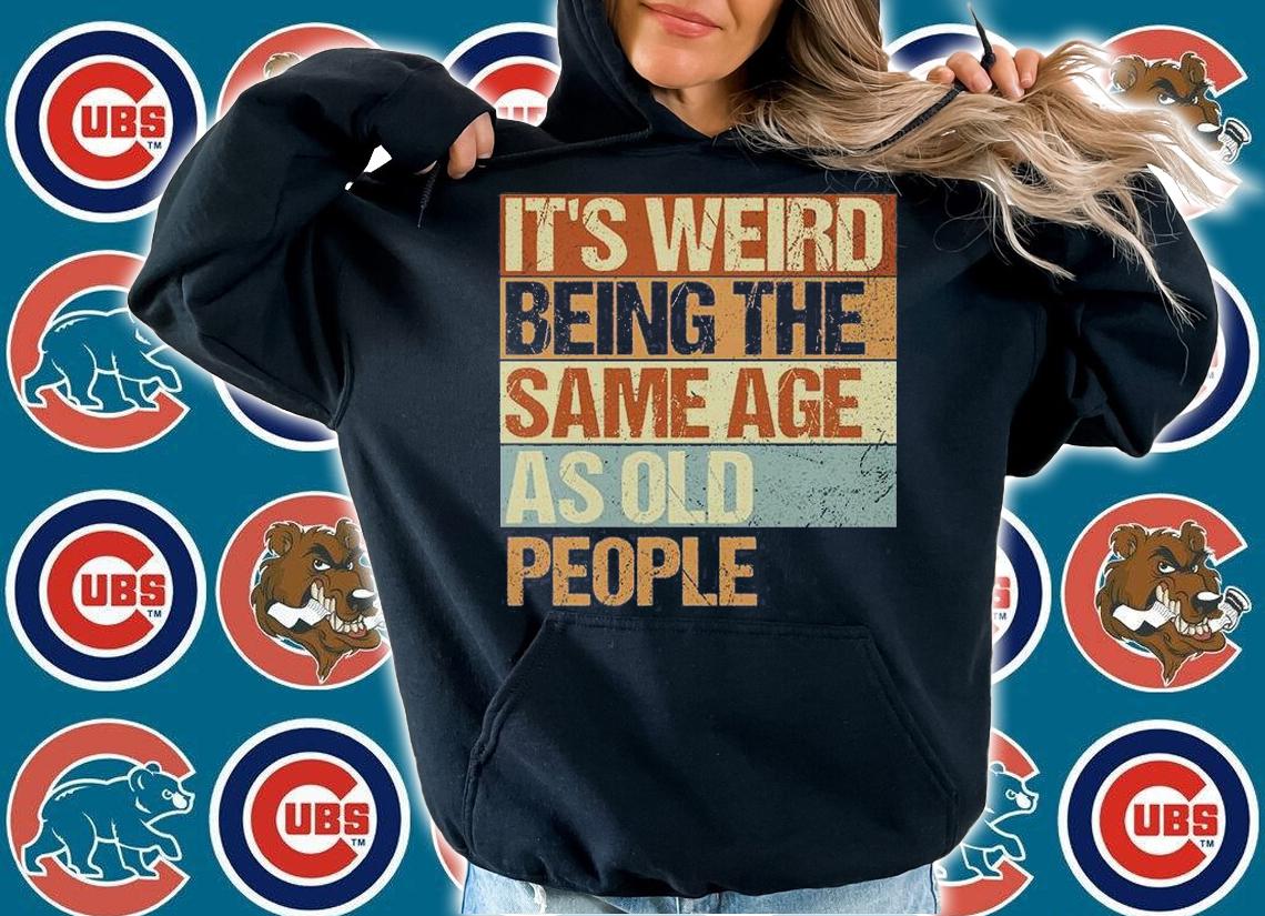 It's Weird Being The Same Age As Old People Funny Vintage Retro Sarcastic T-Shirt