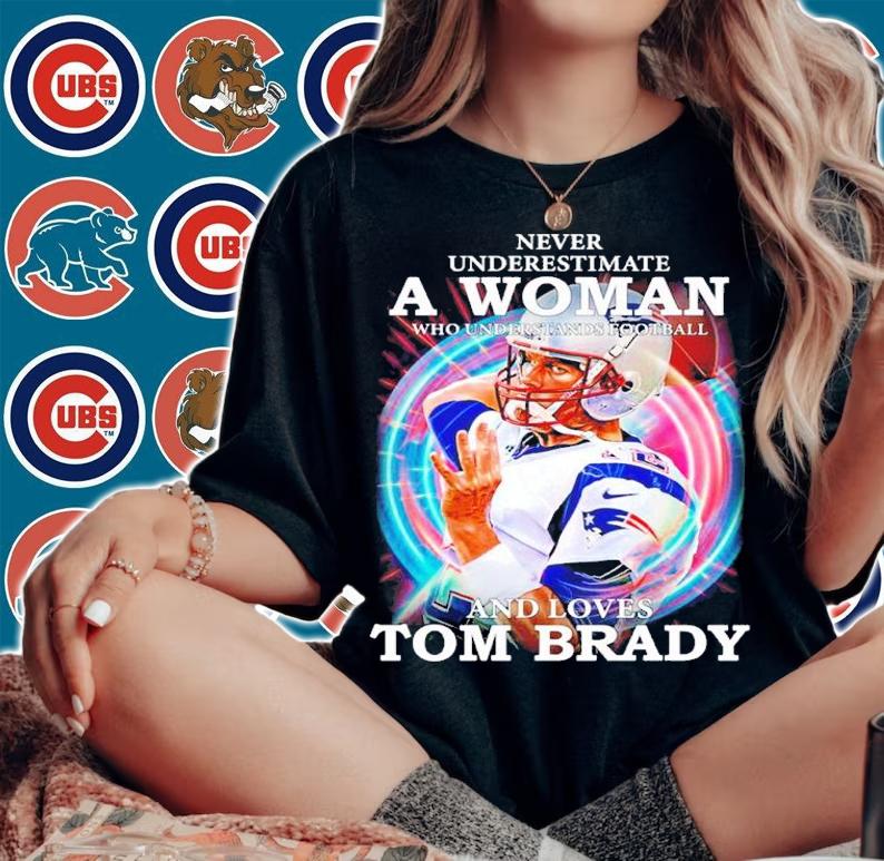Official Never Underestimate A Woman Who Understands Football And Loves Tom Brady Shirt woman shirt
