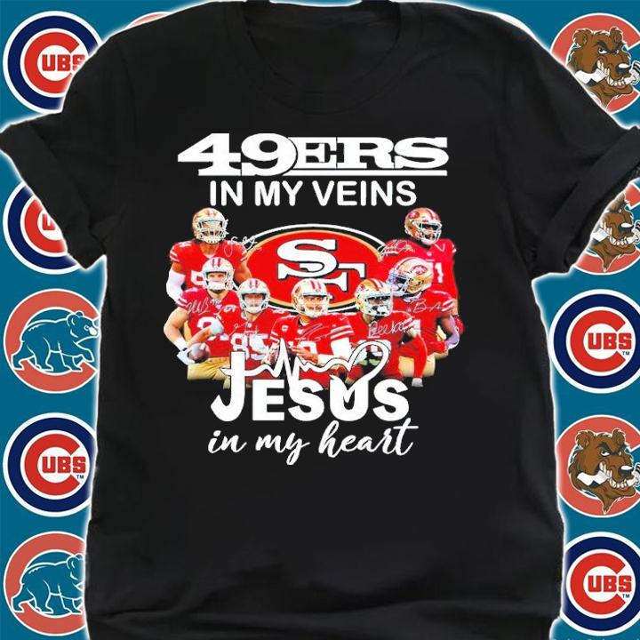 San Francisco 49ers In My Veins Jesus In My Heart Signatures Shirt shirt