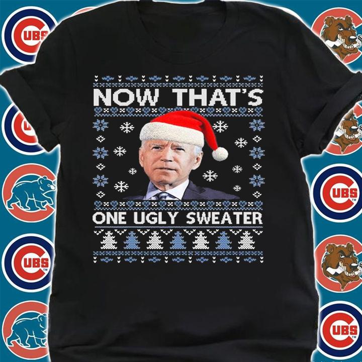 Santa Joe Biden Funny Now Thats One Christmas Ugly Sweater T-Shirt
