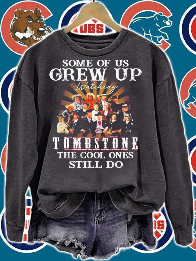 Some of us Grew Up watching Tombstone the cool ones still do shirt sweatshirt