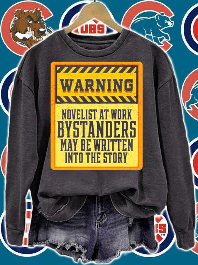 Warning Novelist At Work Bystanders May Be Written To Story T-Shirt sweatshirt