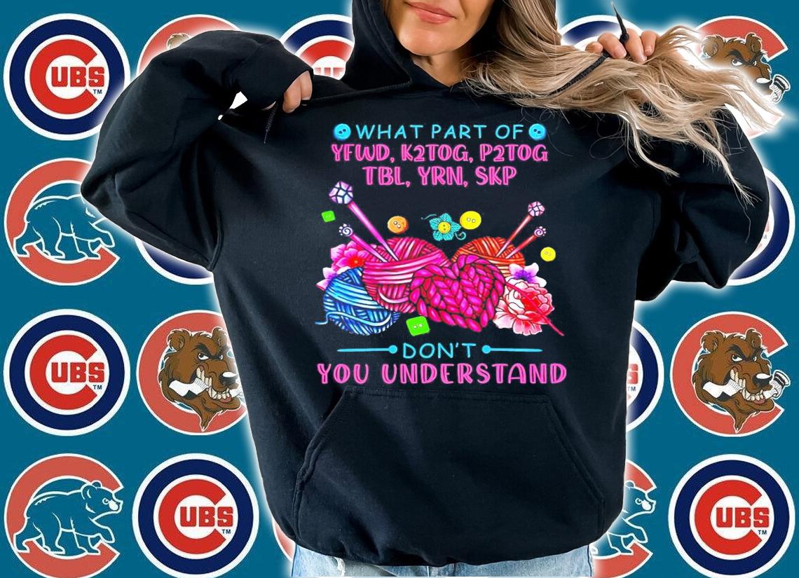 What part of yfwd k2tog p2tog don't you understand shirt