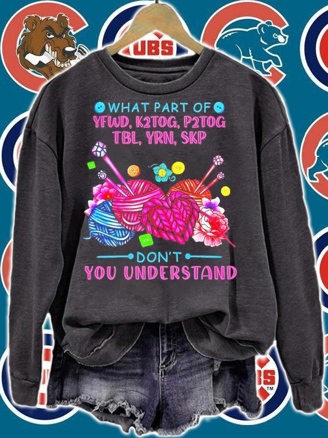 What part of yfwd k2tog p2tog don't you understand shirt