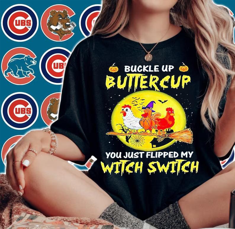 Chickens witch buckle up buttercup You just flipped my witch switch Halloween T-shirt