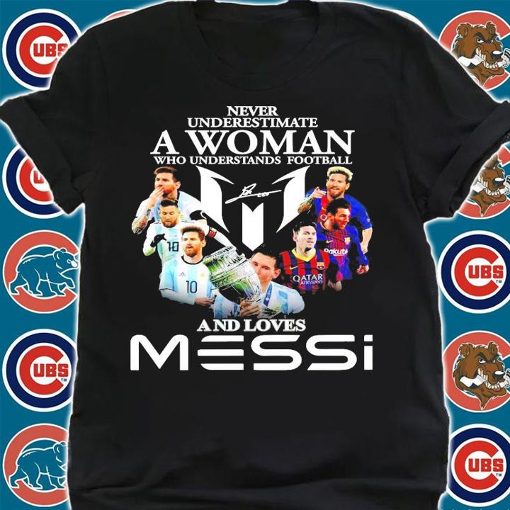 Never underestimate who understands football Lionel Messi signature shirt