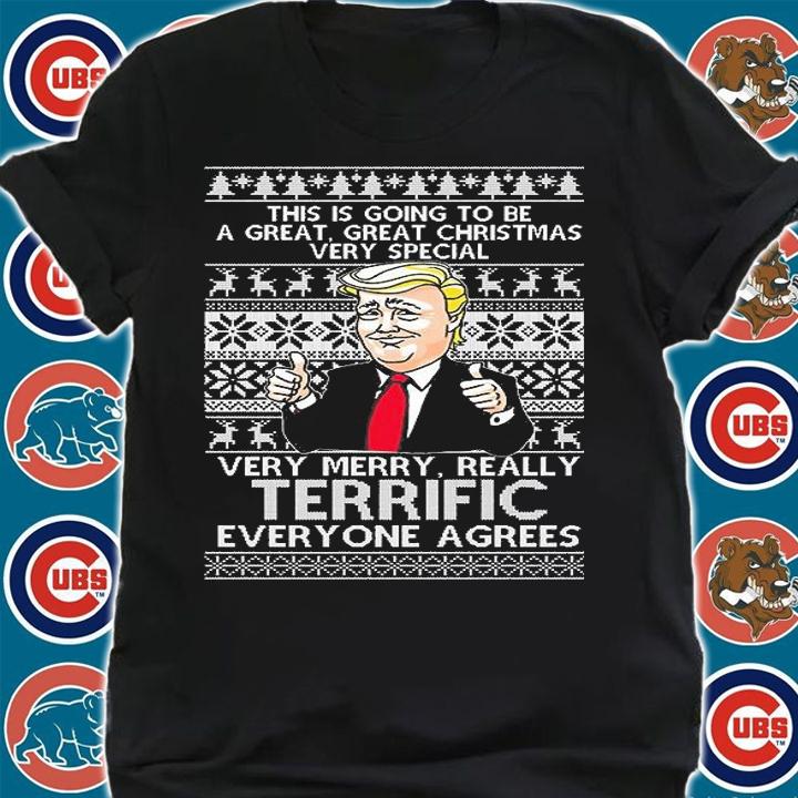 Trump Very Merry Really Terrific Everyone Agrees Ugly Christmas T-Shirt shirt