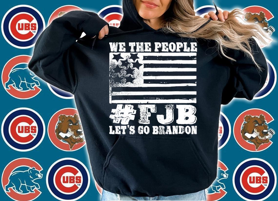 We The People FJB Let's Go Brandon Joe Biden Chant Impeach Biden 46 President T-Shirt hoodie