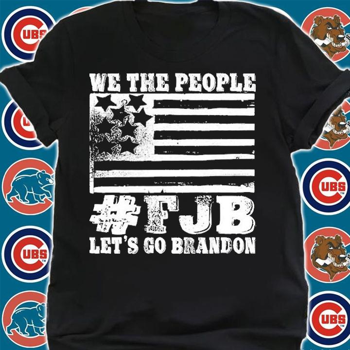 We The People FJB Let's Go Brandon Joe Biden Chant Impeach Biden 46 President T-Shirt shirt