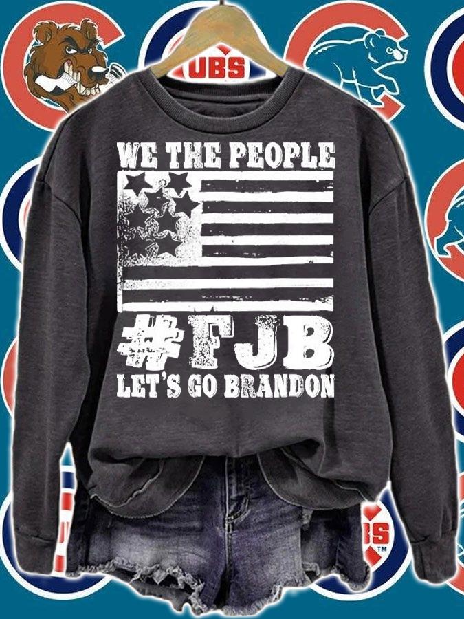 We The People FJB Let's Go Brandon Joe Biden Chant Impeach Biden 46 President T-Shirt sweatshirt