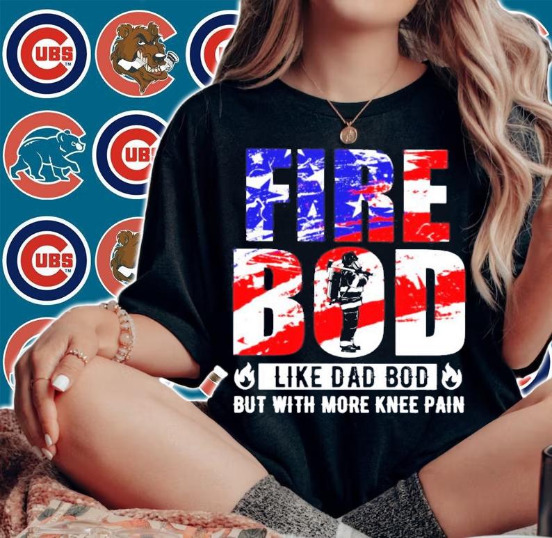 Fire bod like a dad bod but with more knee pain shirt woman shirt