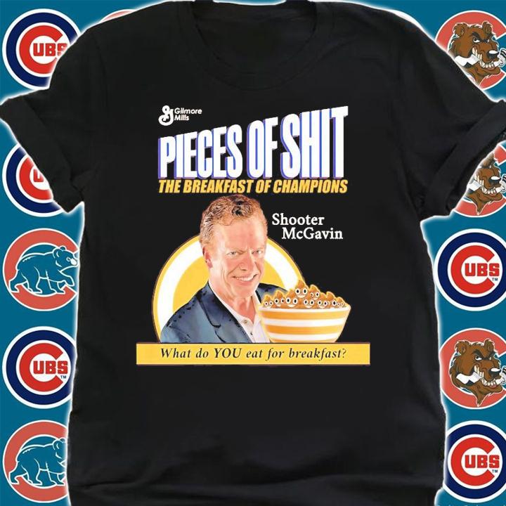 Pieces of shit the breakfast of champions what do you eat for breakfast shirt shirt