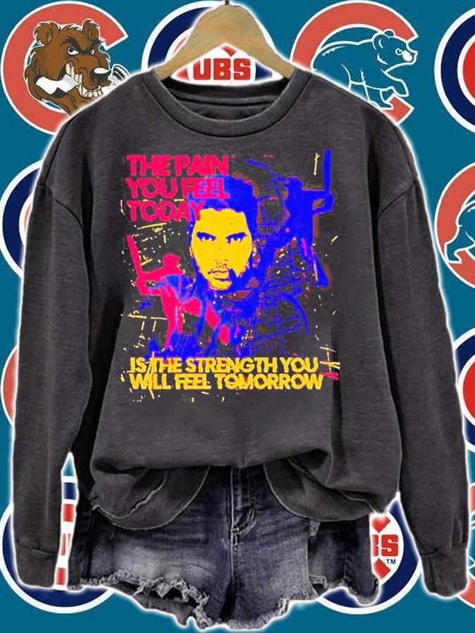 The Pain You Feel Today Is The Strength You Will Feel Tomorrow T-shirt sweatshirt