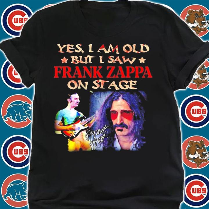 Yes I am old but I saw Frank Zappa on stage signature shirt shirt