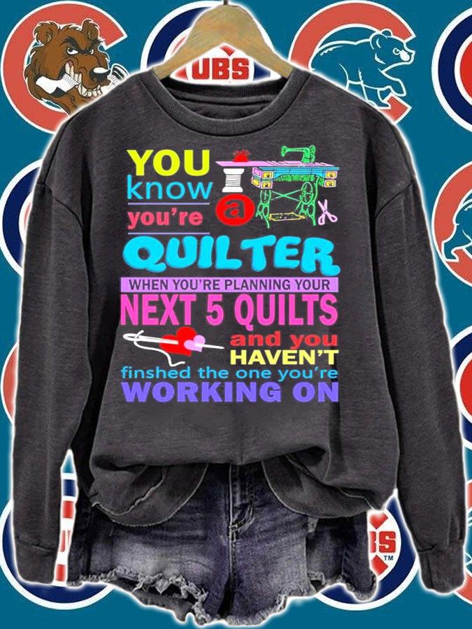 You know you're quilter when you're planning your next 5 quilts shirt sweatshirt