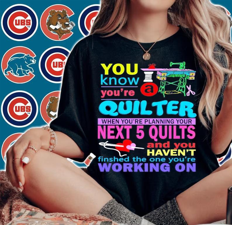 You know you're quilter when you're planning your next 5 quilts shirt woman shirt