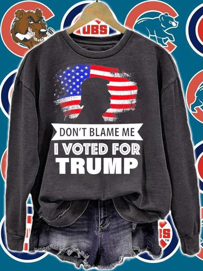 Don't blame me I voted for Donald Trump shirt