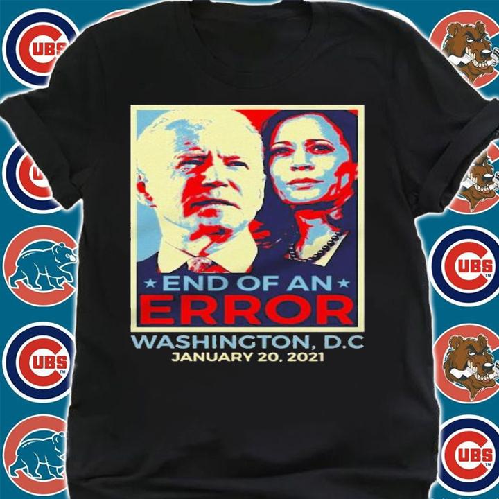 End Error January 20Th 2021 Inauguration Biden Harris Poster Shirt.Jpg