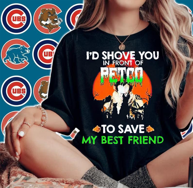 I'd shove You in front of petco to save my best friend Halloween T-shirt woman shirt
