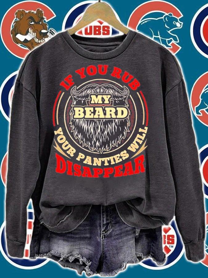 If you rub my beard your panties will disappear funny bearded shirt sweatshirt