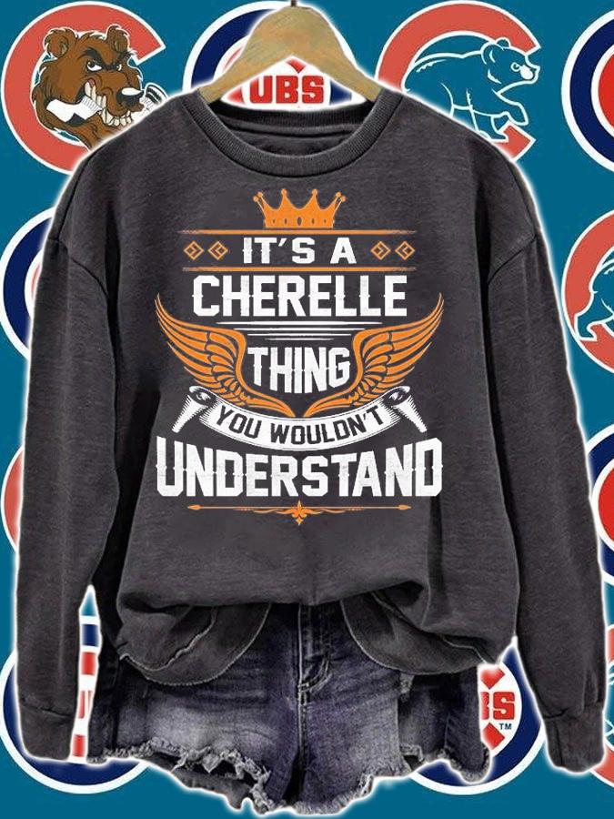 It's A Cherelle Things You Wouldn't Understand T-shirt sweatshirt