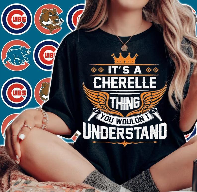 It's A Cherelle Things You Wouldn't Understand T-shirt woman shirt