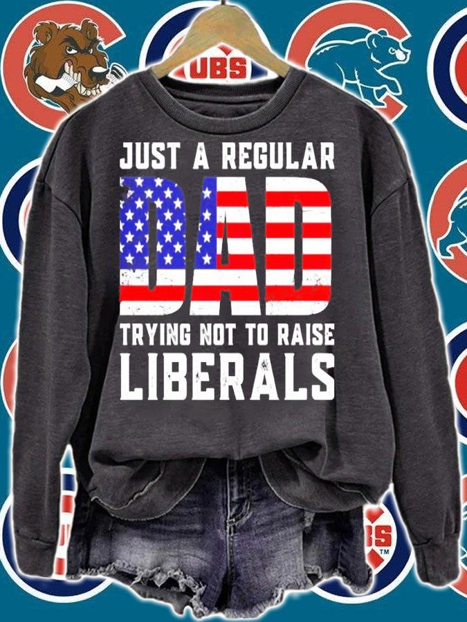 Just a regular dad trying not to raise liberals shirt