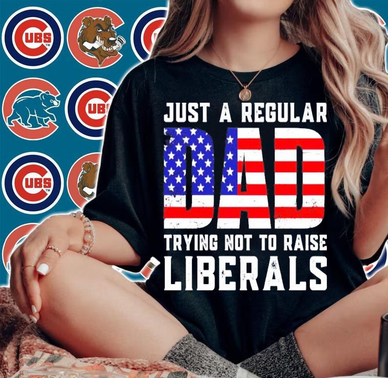 Just a regular dad trying not to raise liberals shirt