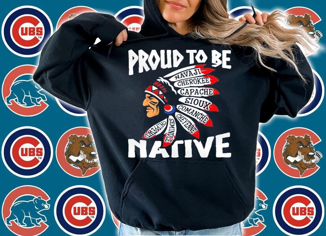 Proud to be navaji cherokee capache sioux Native shirt hoodie