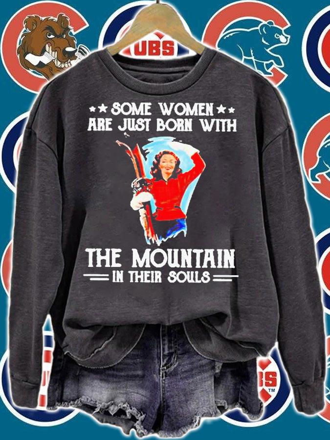 Some women are just born with the mountain in their souls T-shirt sweatshirt